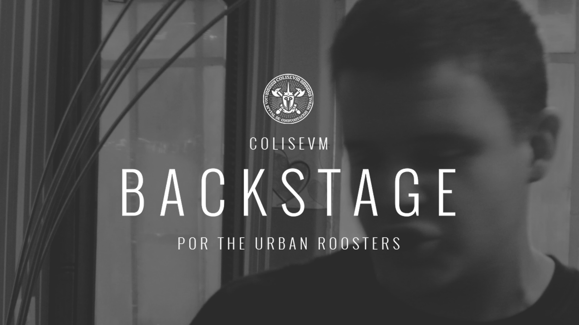 COLISEVM BACKSTAGE por The Urban Roosters #DANGER&ARKANO Tesaser