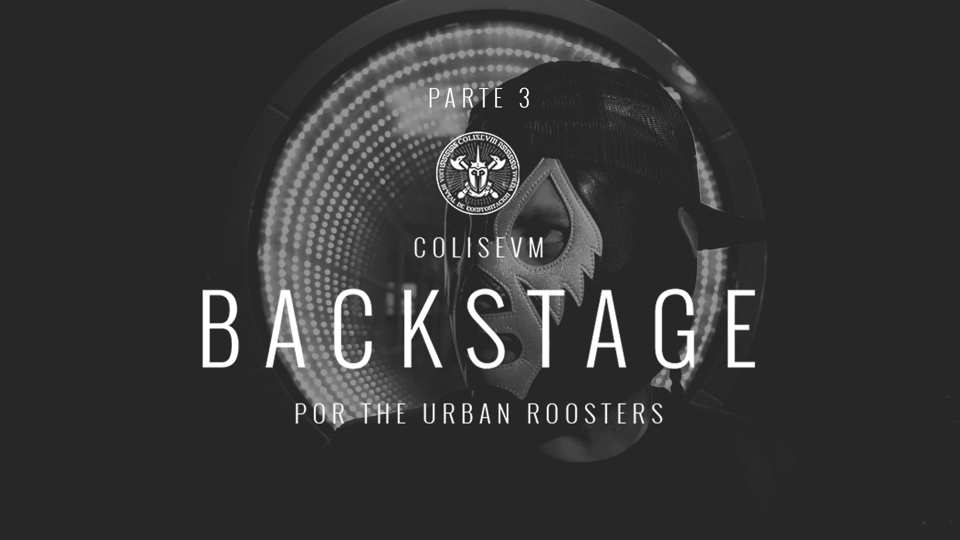 COLISEVM BACKSTAGE #PARTE 3