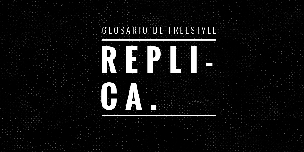 RÉPLICA – Glosario de Freestyle
