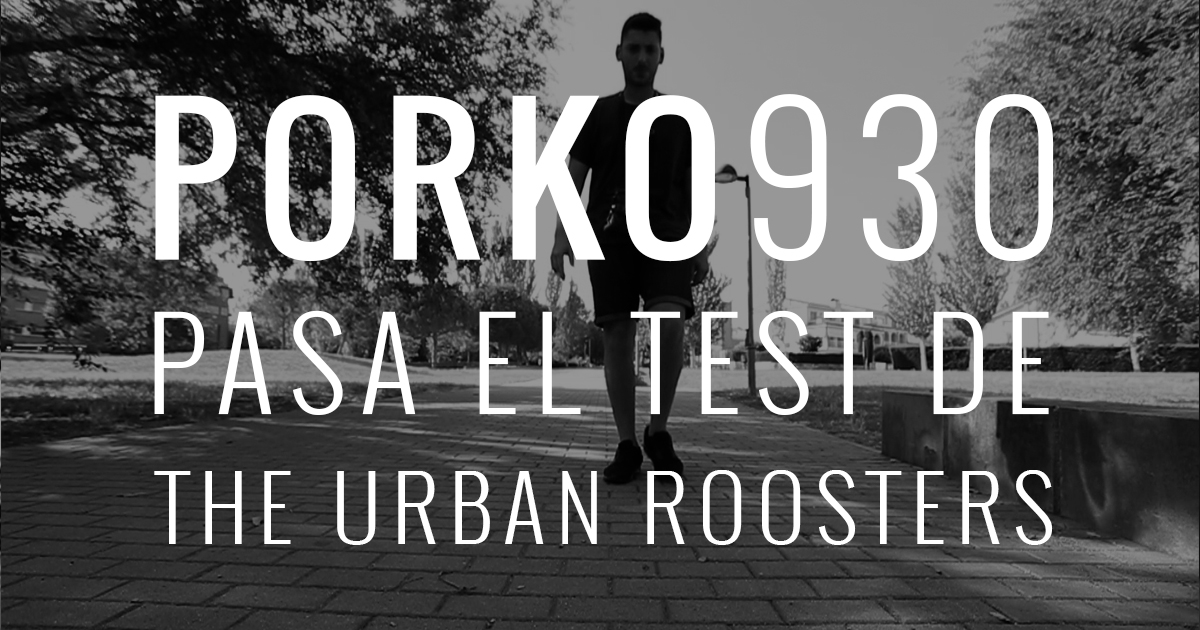 PORKO 930 pasa el test de Urban Roosters