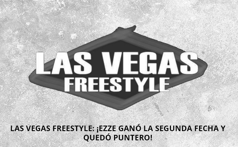 LAS VEGAS FREESTYLE: EZZE GANÓ LA SEGUNDA FECHA