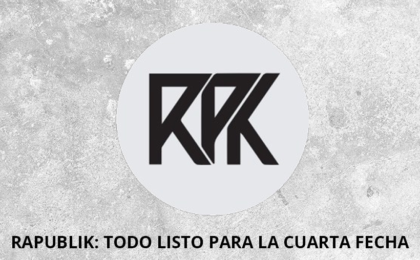 RAPUBLIK: TODO LISTO PARA LA CUARTA FECHA
