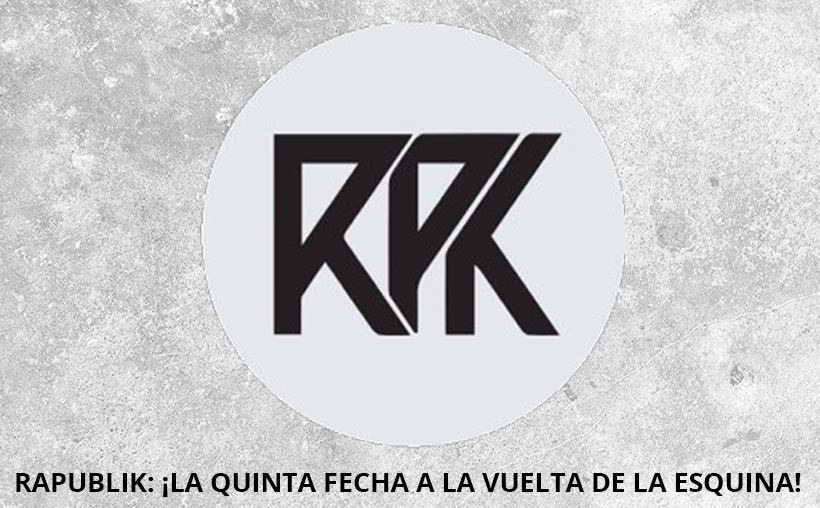 RAPUBLIK: LA QUINTA FECHA A LA VUELTA DE LA ESQUINA