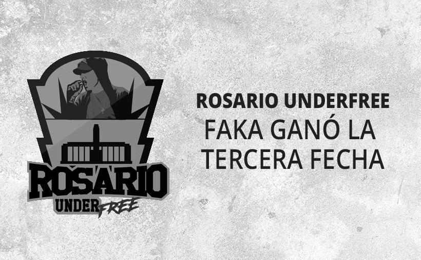 ROSARIO UNDERFREE: ¡FAKA GANÓ LA TERCERA FECHA!