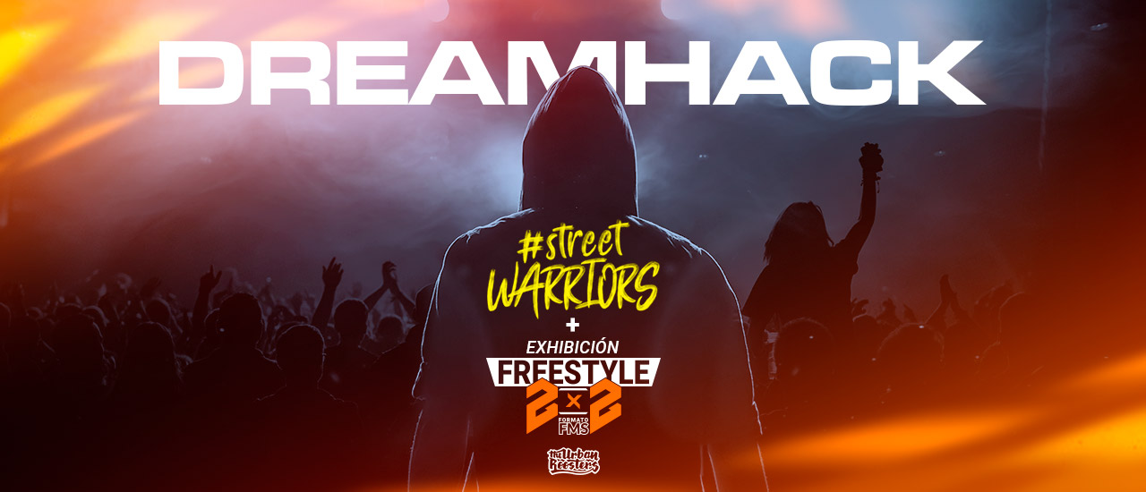 STREET WARRIORS: ¡LA FINAL NACIONAL SERÁ EN DREAMHACK SEVILLA!