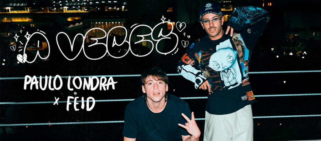 PAULO LONDRA Y FEID SE UNEN ‘A VECES’